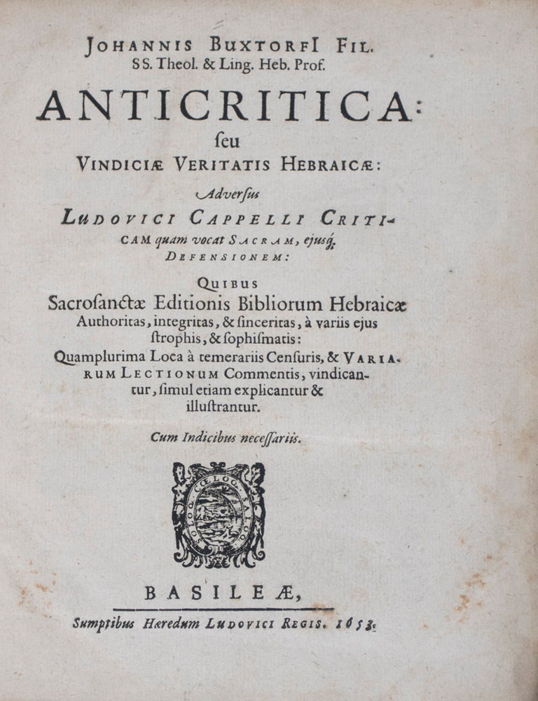 Item #41146 Anticritica: seu Vindiciae Veritatis Hebraicae: Adversus Ludovici Cappelli Criticam quam vocat Sacram eiusque Defensionem. Johannis Buxtorfi, Johann Buxtorf II.