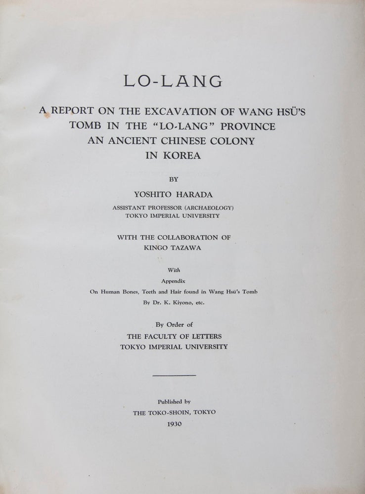 Item #41249 (樂浪) Lo-lang, a Report on the Excavation of Wang Hsü's Tomb in the "Lo-lang" Province, an Ancient Chinese Colony in Korea. Yoshito Harada, Kingo Tazawa.