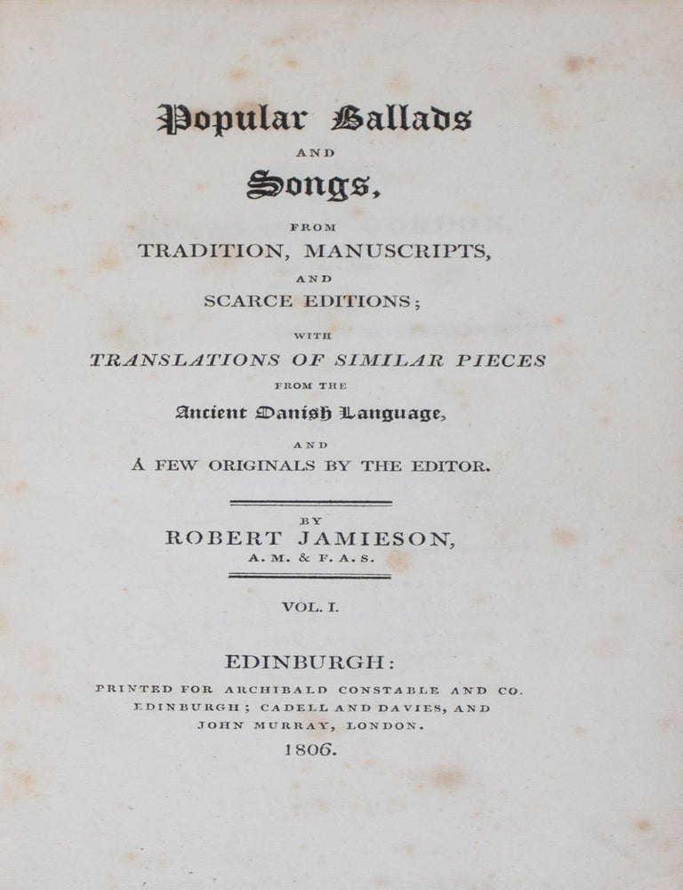Item #41298 Popular Ballads and Songs, From Tradition, Manuscripts, and Scarce Editions; with Translations of Similar Pieces From the Danish Language, and a Few Originals by the Editor (2 vols). Robert Jamieson.