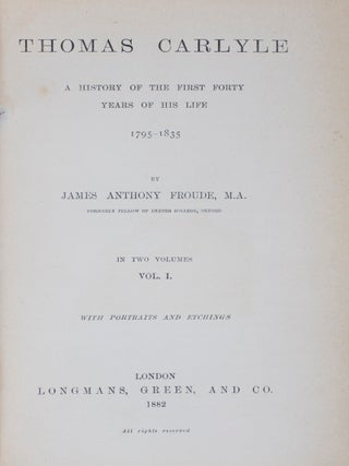 Thomas Carlyle: A History of the First Forty Years of His Life 1795-1835 (2 vols.)