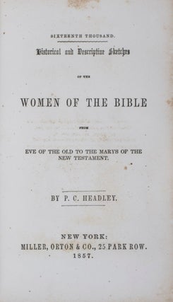 Item #41347 Historical and Descriptive Sketches of the Women of the Bible from Eve of the Old to...