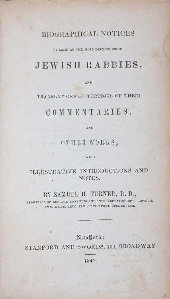 Item #41351 Biographical Notices of Some of the Most Distinguished Jewish Rabbies, and Translations of Portions of Their Commentaries, and Other Works, with Illustrative Introductions and Notes. Samuel H. Turner.