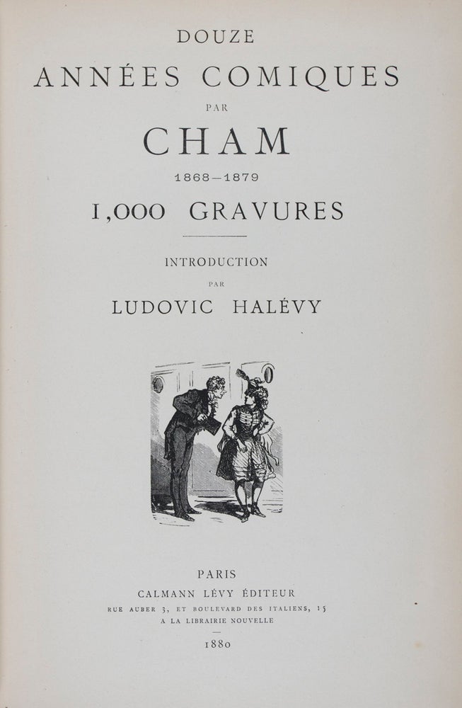Item #41362 Douze Années Comiques par Cham, 1868-1879. Ludovic Halévy, Cham, Illustrations by.
