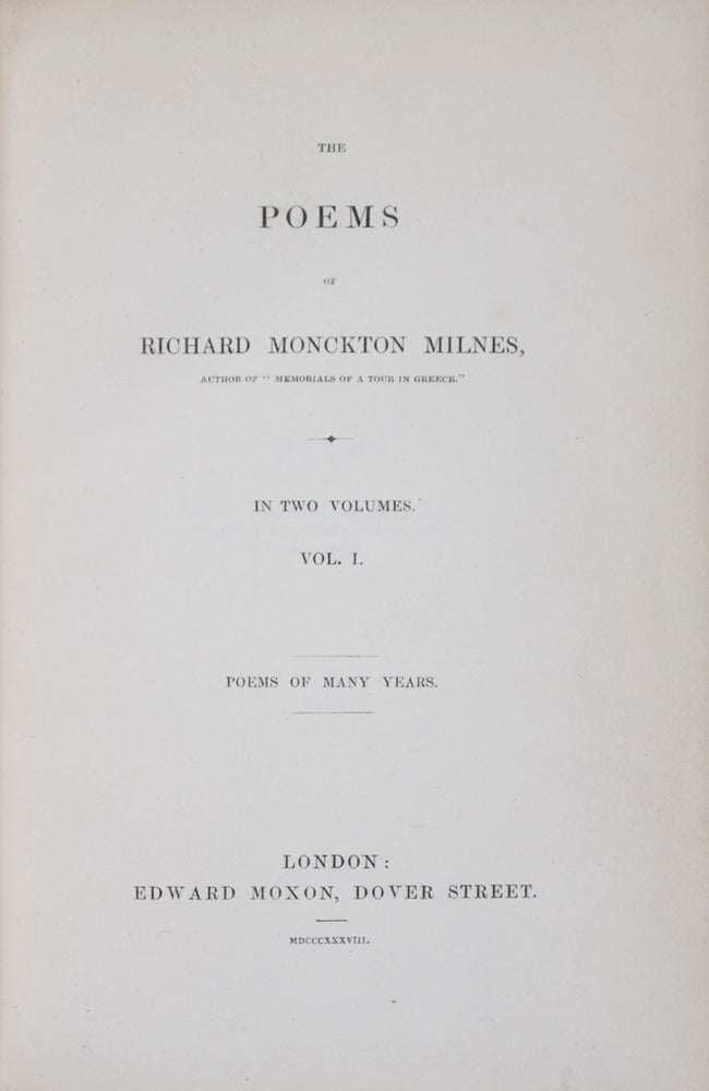 Item #41443 The Poems of Richard Monckton Milnes: Vol. I, Poems of Many Years; Vol. II, Memorials of a Residence on the Continent. 2-vol. set (Complete) [WITH AUTHOGRAPHED LETTER FROM THE AUTHOR TO MP WILLIAM HENRY LEATHAM]. Richard Monckton Milnes.