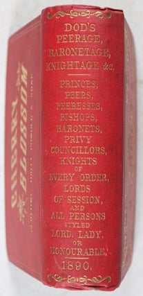 Dod's Peerage, Baronetage, and Knightage of Great Britain and Ireland for 1890, Including All the Titled Classes