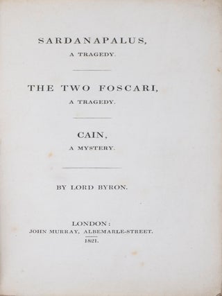 Item #41490 Sardanapalus, A Tragedy / The Two Foscari, An Historical Tragedy / Cain, A Mystery....