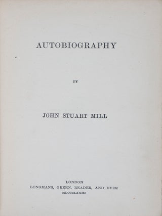 Item #41520 Autobiography. John Stuart Mill