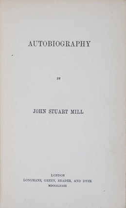Item #41520 Autobiography. John Stuart Mill