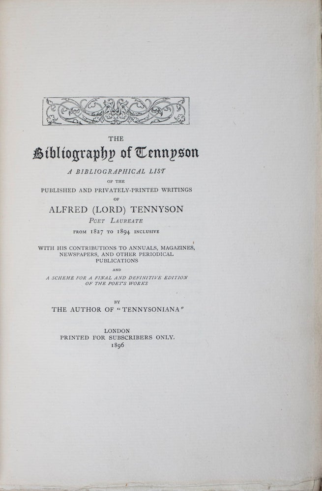 Item #41547 The Bibliography of Tennyson: A Bibliographical List of the Privately-printed Writings of Alfred Lord Tennyson Poet Laureate from 1827 to 1894 [WITH] Grolier Club Exhibiton Pamphlet & Chromolithograph. Richard Herne Shepherd.
