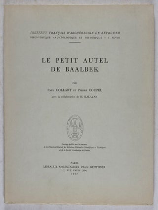 Item #41562 Le Petit Autel de Baalbek [INSTITUT FRANÇAIS D'ARCHÉOLOGIE DE BEYROUTH,...
