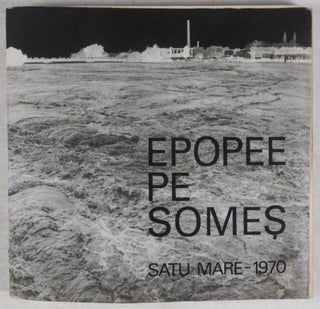 Item #41621 Epopee pe Somes - Satu Mare - 1970 (Poem of Somes - Satu Mare - 1970). Secţie de...