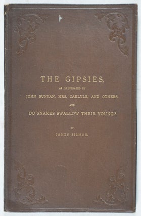 The Gipsies, As Illustrated by John Bunyan, Mrs. Carlyle, and Others. And, Do Snakes Swallow Their Young? [INSCRIBED BY THE AUTHOR]