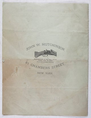 Special Wholesale Price List. John W. Hutchinson, 81 Chambers Street, New York, Manufacturers' Agent and Importer of Guns, Revolvers, Ammunition and Sporting Goods [COMPLETE WITH ITS THREE INSERTS]