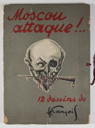 Moscou attaque ! 12 dessins de François: ce que pensent des doctrines bolchéviques, les personnalités les plus en vue du Monde International