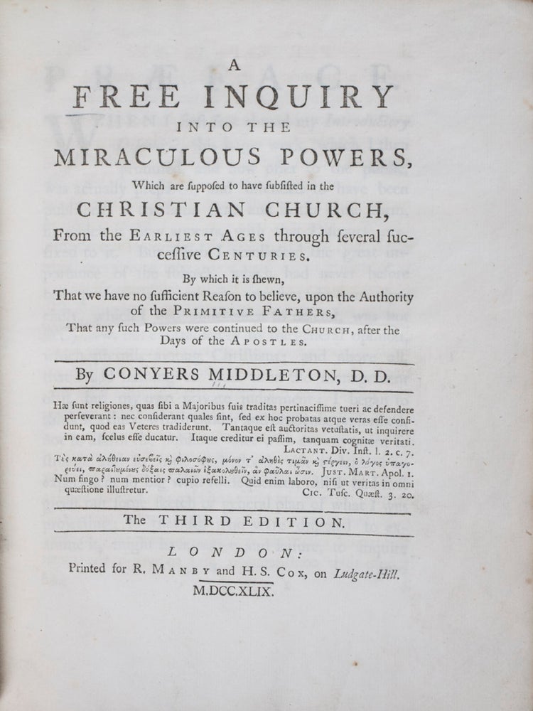 Item #42023 A Free Inquiry Into the Miraculous Powers, Which are supposed to have subsisted in the Christian Church, From the Earliest Ages through several successive Centuries. By which it is shewn, That we have no sufficient Reason to believe, upon the Authority of the Primitive Fathers, That any such Powers were continued to the Church, after the Days of the Apostles. Conyers Middleton.