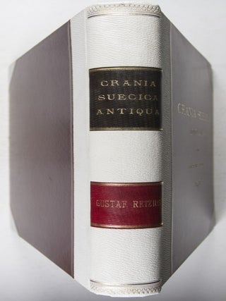 Crania Suecica antiqua: Eine Darstellung der Schwedischen Menschen-Schädel aus dem Steinzeitalter, dem Bronzezeitalter und dem Eisenzeitalter sowie ein Blick auf die Forschungen über die Rassencharaktere der Europäischen Völker