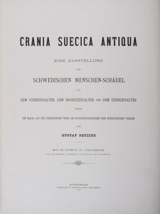 Crania Suecica antiqua: Eine Darstellung der Schwedischen Menschen-Schädel aus dem Steinzeitalter, dem Bronzezeitalter und dem Eisenzeitalter sowie ein Blick auf die Forschungen über die Rassencharaktere der Europäischen Völker