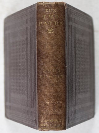 The Two Paths: Being Lectures on Art, and its Application to Decoration and Manufacture, Delivered in 1858-9