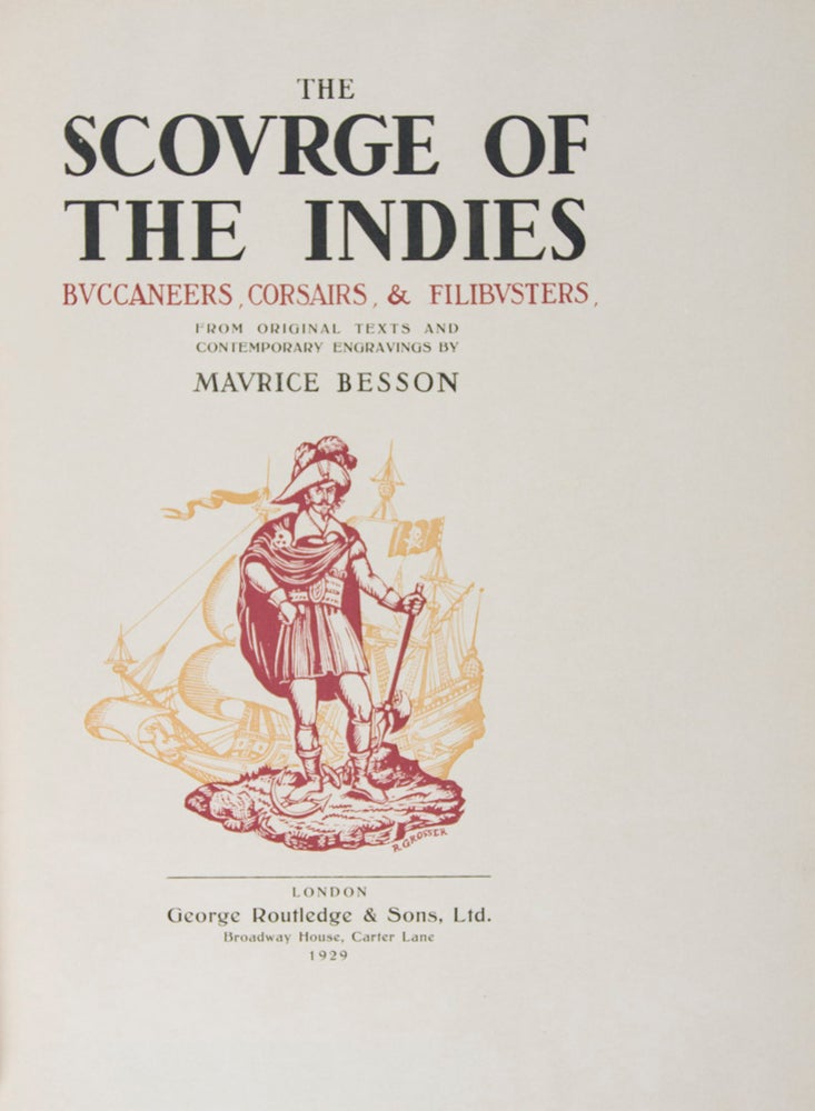 Item #42137 The Scourge of the Indies: Buccaneers, Corsairs, & Filibusters. Maurice Besson, Everard Thornton, Text by.