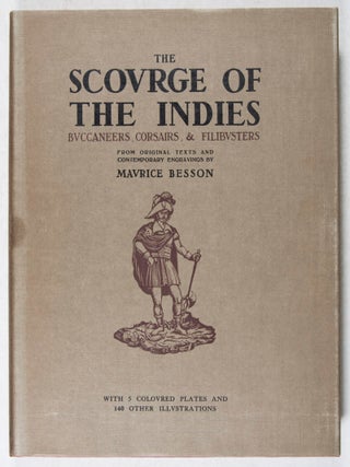 The Scourge of the Indies: Buccaneers, Corsairs, & Filibusters