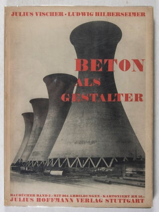 Beton als Gestalter: Bauten in Eisenbeton und ihre architektonische Gestaltung. Ausgef&uuml;hrte Eisenbetonbauten [Baub&uuml;cher, Band 5]