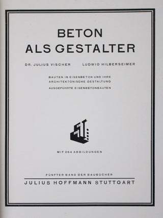 Beton als Gestalter: Bauten in Eisenbeton und ihre architektonische Gestaltung. Ausgef&uuml;hrte Eisenbetonbauten [Baub&uuml;cher, Band 5]