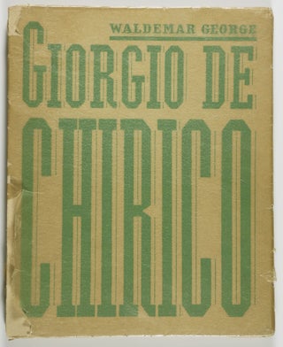Item #42274 Chirico: Avec des Fragments Littéraires de l'Artiste. Waldemar George