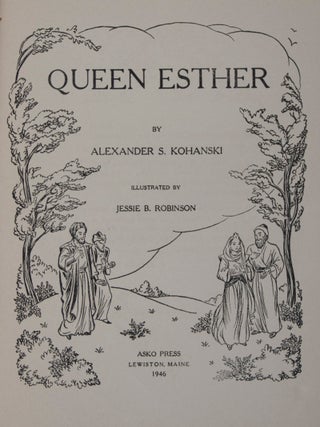 Item #42330 Queen Esther - The Purim Megillah in Legend. Alexander S. Kohanski, Jessie B....