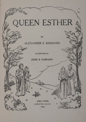 Item #42330 Queen Esther - The Purim Megillah in Legend. Alexander S. Kohanski, Jessie B....