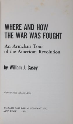 Item #42373 Where and How the War was Fought: An Armchair Tour of the American Revolution...