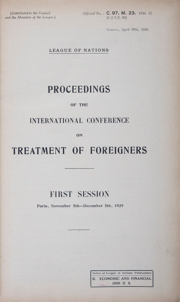 Item #42380 League of Nations: Proceedings of the International Conference on Treatment of Foreigners. First Session, Paris, November 5th - December 5th, 1929. n/a.
