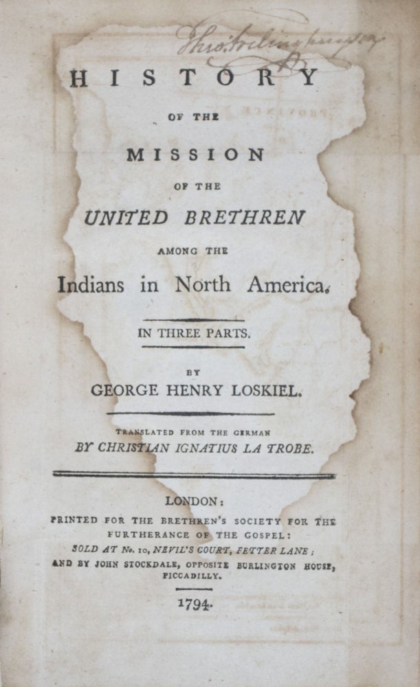 Item #42673 History of the Mission of the United Brethren Among the Indians in North America. In Three Parts (COMPLETE). George Henry Loskiel.