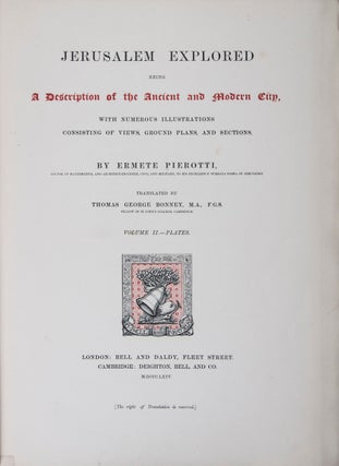 Jerusalem Explored: Being A Description of the Ancient and Modern City, with Numerous Illustrations Consisting of Views, Ground Plans and Sections. Translated by George Bonney. 2 Vols.