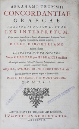 Item #42699 Abrahami Trommii Concordantiae Graecae versionis vulgo dictae LXX interpretum, cujus...