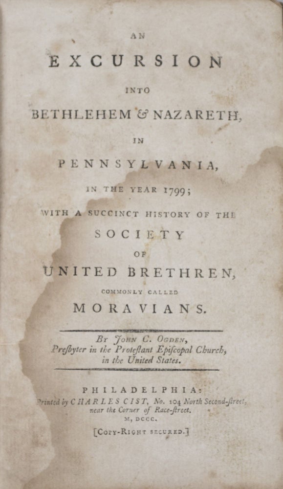 Item #42712 An Excursion into Bethlehem & Nazareth, in Pennsylvania, in the Year 1799; with a Succinct History of the Society of United Brethren, Commonly Called Moravians. John Cosens Ogden.