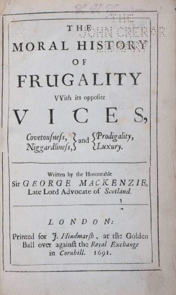 Item #42836 The Moral History of Frugality with its opposite Vices, Covetousness, Niggardliness, and Prodigality, Luxury. George Mackenzie.