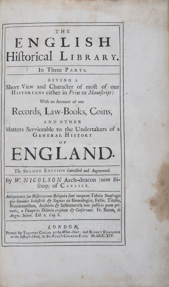 Item #42839 The English Historical Library. In Three Parts. Giving A Short View and Character of most of our Historians either in Print or Manuscript: With an Account of our Records, Law-Books, Coins, and other Matters Serviceable to the Undertakers of a General History of England. Nicolson, illiam.