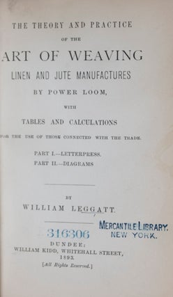 Item #42890 The Theory and Practice of the Art of Weaving Linen and Jute Manufactures by Power...