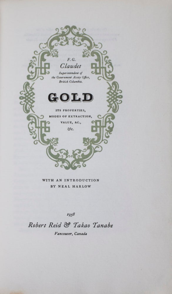 Item #42893 Gold: Its Properties, Modes of Extraction, Value, &C., & C. F. G. Claudet.