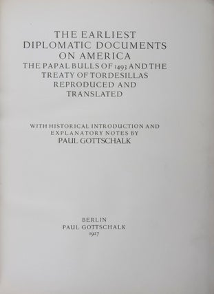 The Earliest Dimplomatic Documents On America, the Papal Bulls of 1493 and the Treaty of Tordesillas Reproduced and Translated