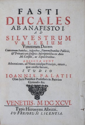 Item #42914 Fasti ducales ab Anafesto I. ad Silvestrum Valerium Venetorum ducem : cum eorum...