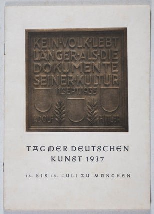 Item #42921 Tag der Deutschen Kunst 1937 16. bis 18. Juli zu München. Leitung der Deutschen...