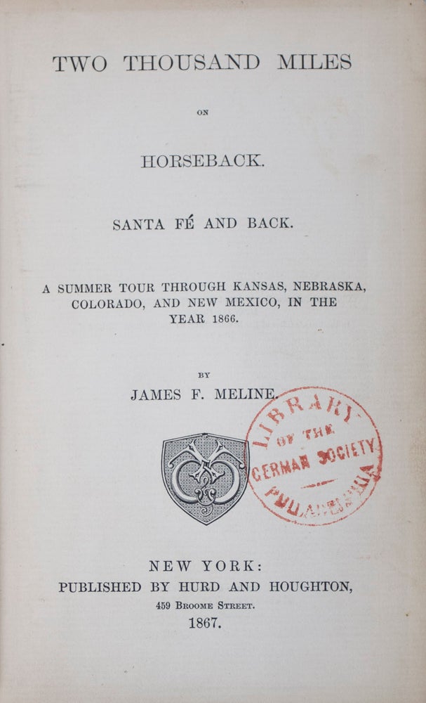 Item #42954 Two Thousand Miles on Horseback. Sante Fe and Back. A Summer Tour Through Kansas, Nebraska, Colorado, and New Mexico, in the Year 1866. James F. Meline.