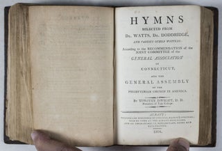 The Psalms of David, imitated in the Language of the New Testament, And applied to the Christian Use and Worship [BOUND WITH] Hymns Selected from Dr. Watts, Dr. Doddridge, and Various Other Writers. According to the Recommendation of the Joint Committee of the General Association of Connecticut, and the General Assembly of the Presbyterian Church in America