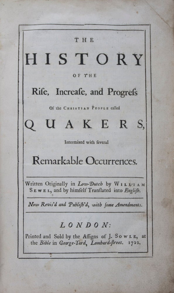 Item #43123 The History of the Rise, Increase, and Progress of the Christian People called Quakers, Intermixed with several Remarkable Occurrences. William Sewel.