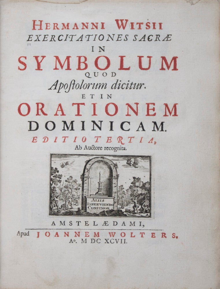 Item #43157 Exercitationes sacræ in symbolum quod Apostolorum dicitur et in Orationem Dominicam. Hermanni Witsii, Hermann Witsius.
