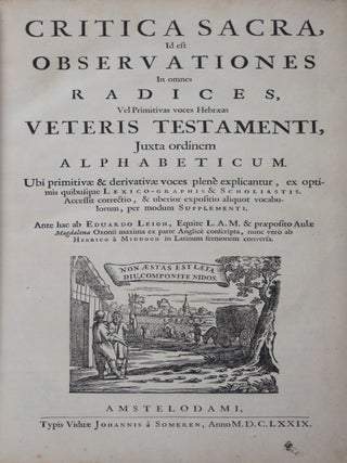 Critica Sacra. Duabus Partibus : Quarum Prima continet Observationes Philologicas & Theologicas In omnes Radices Veteris Testamenti. Secunda continet Philologicas & Theologicas Observationes In omnes Graecas Voces Novi Testamenti. Ante hac ab Eduardo Leigh,... maxima ex parte Anglice conscripta, nunc verò ab Henrico à Middoch in Latinum sermonem conversa. 2 vols. bound in one (Complete)