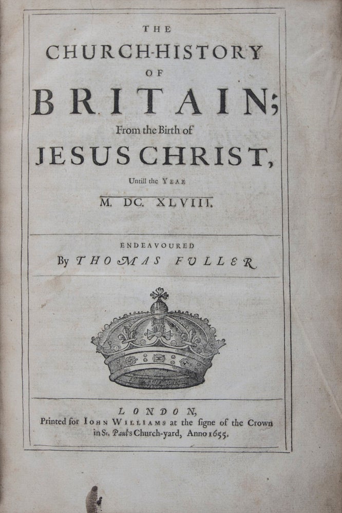 Item #43162 The Church-History of Britain; From the Birth of Jesus Christ Until the Year MDCXLVIII. Thomas Fuller.