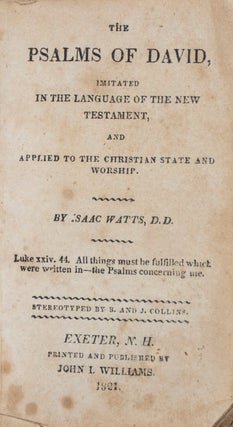 Item #43183 The Psalms of David Imitated in the Language of the New Testament, and Applied to the...
