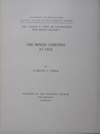 The Eckley B. Coxe Jr. Foundation New Series Volume I: The Minor Cemetery at Giza